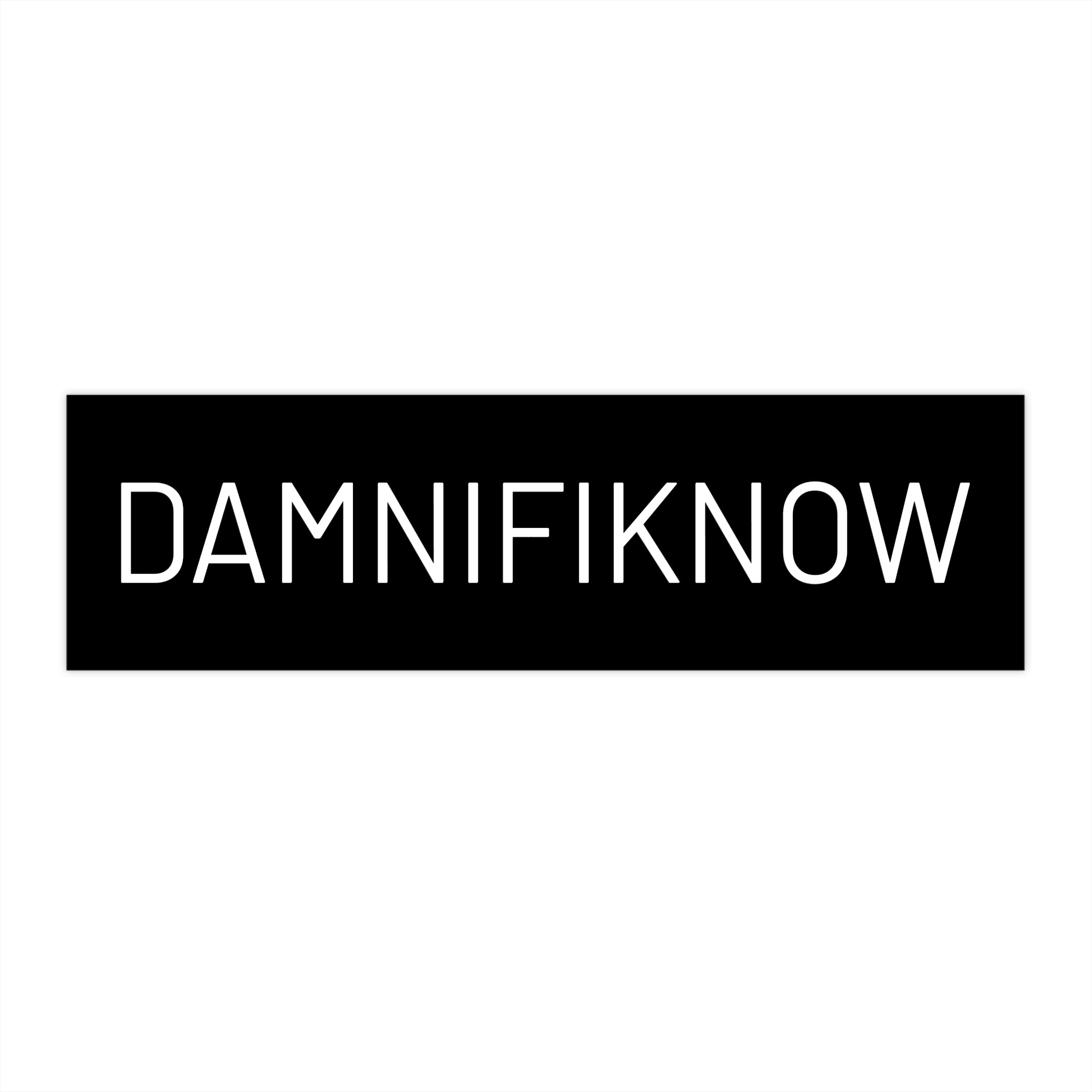 DAMNIFIKNOW, informal, lack of knowledge, confusion, uncertainty, humor, perplexing, question, uncertainty, bemusement, expression, informal, sarcastic